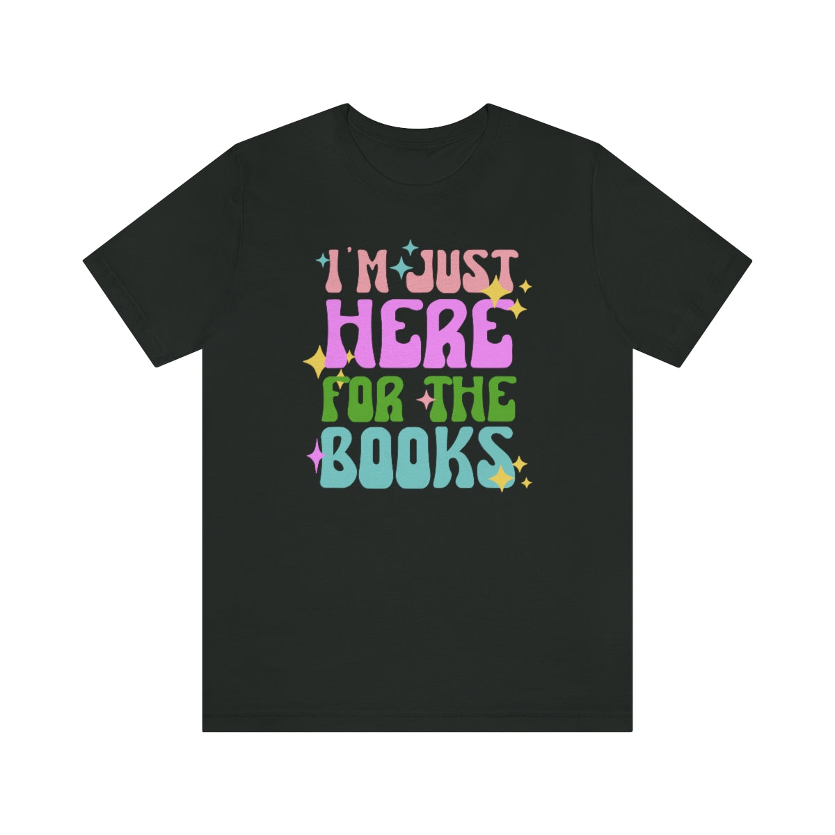 I'm Just Here For The Books Shirt
