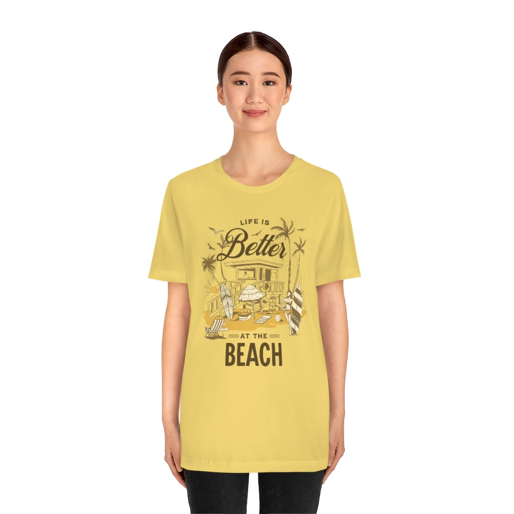 Life is Better at the Beach! Unisex Jersey Short Sleeve Tee