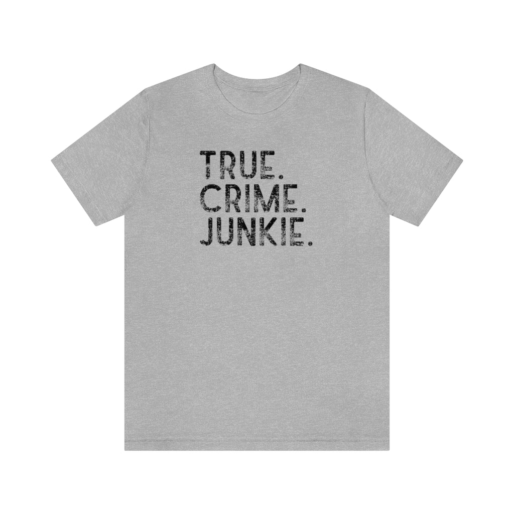 True Crime Junkie Unisex Tee