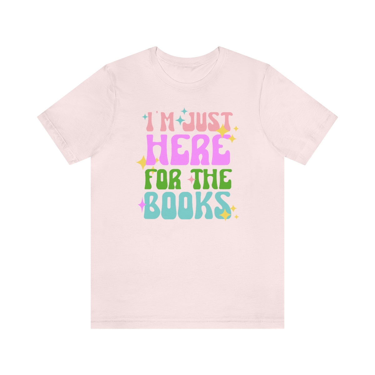 I'm Just Here For The Books Shirt