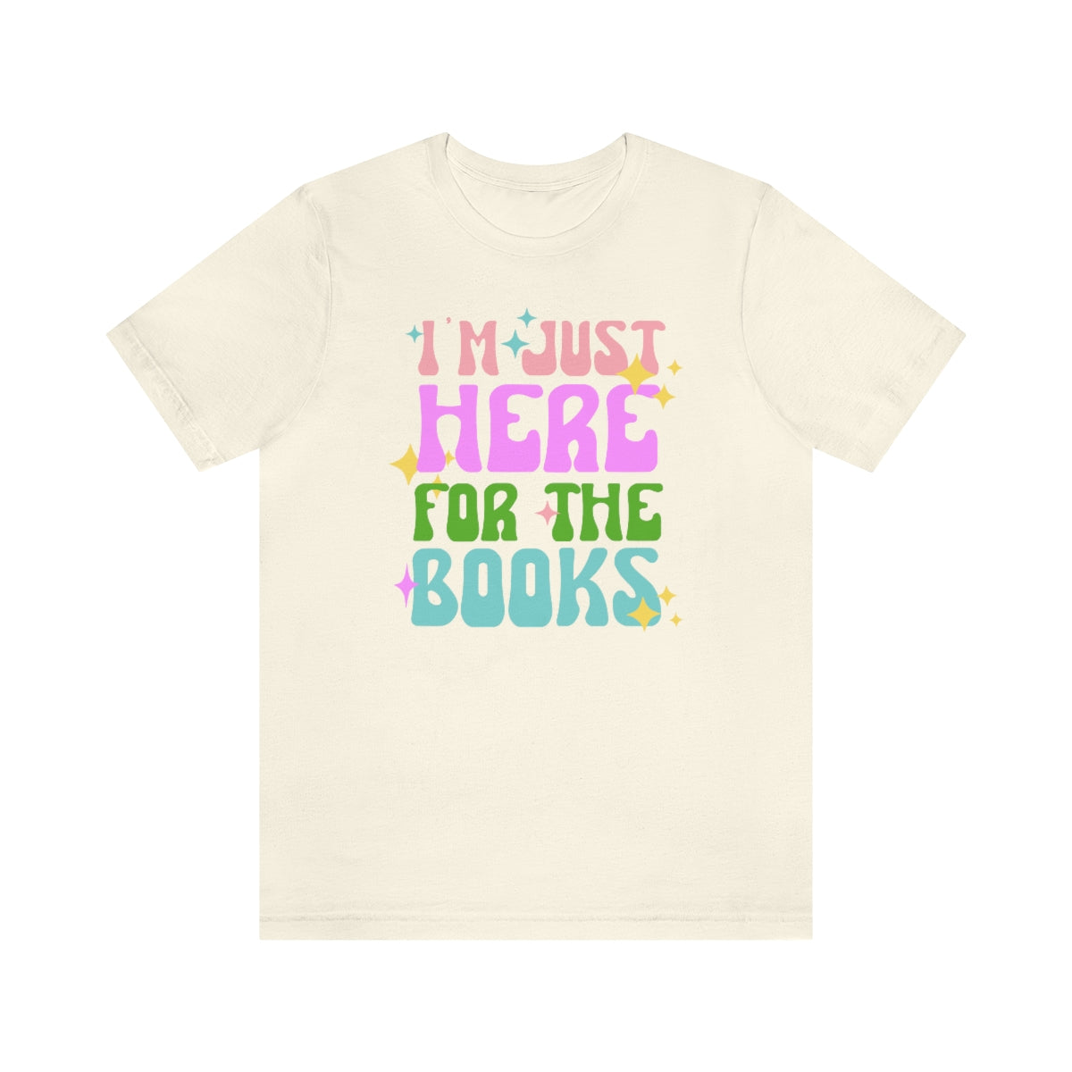 I'm Just Here For The Books Shirt