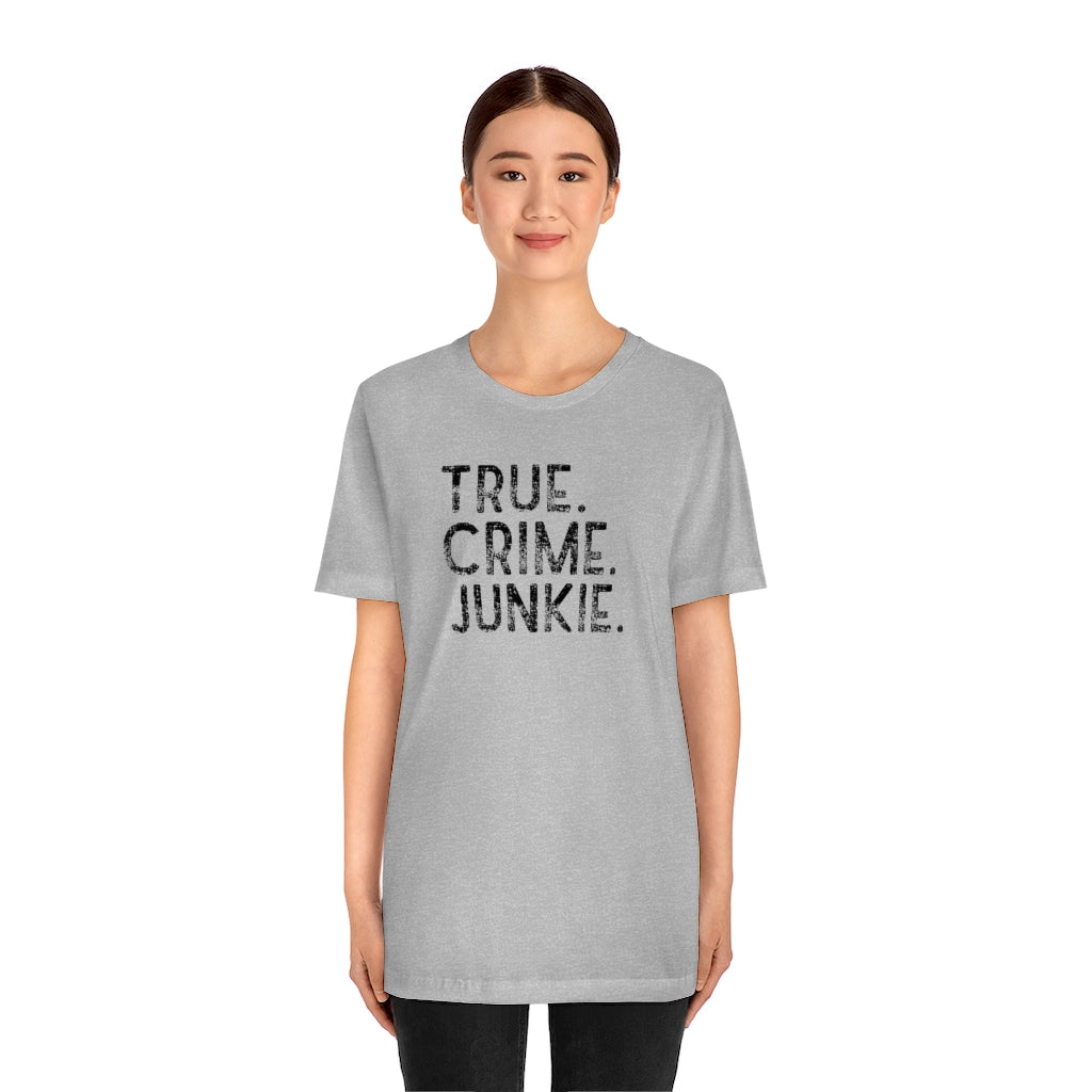 True Crime Junkie Unisex Tee
