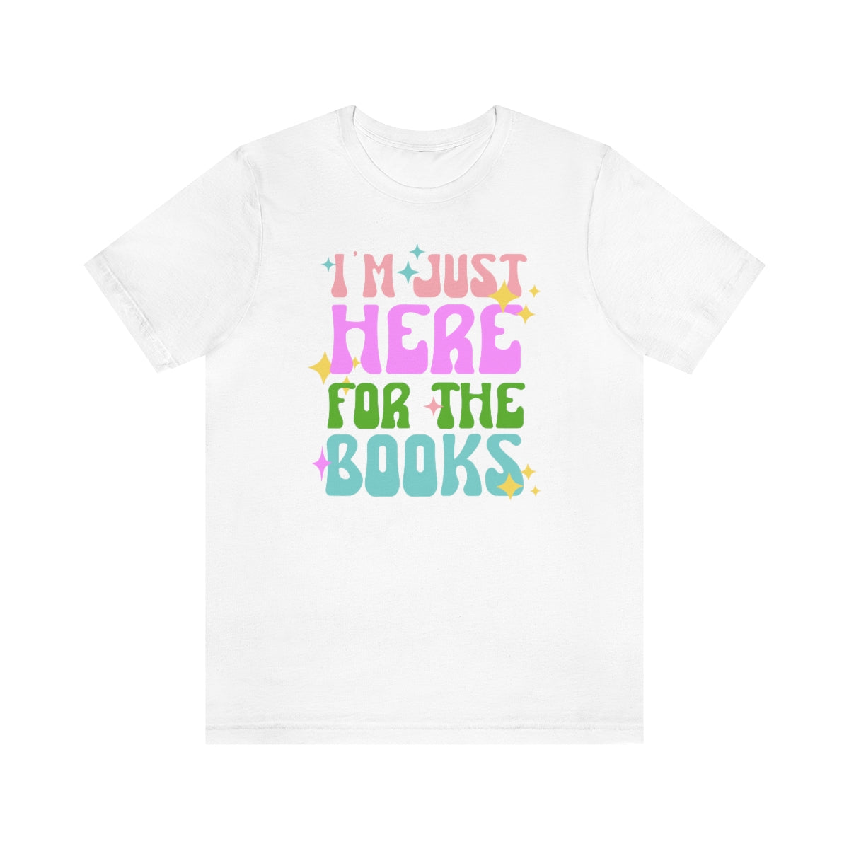 I'm Just Here For The Books Shirt