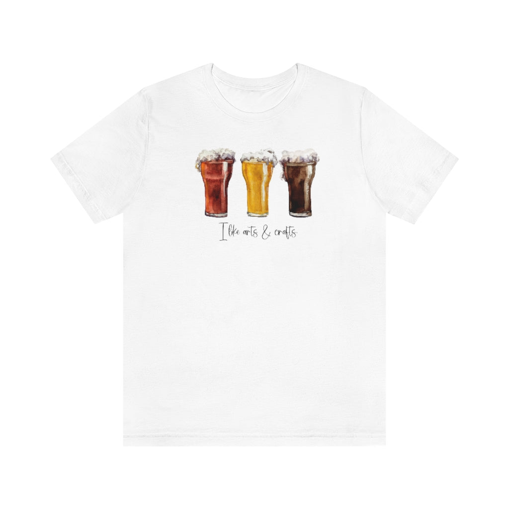 I Like Arts & Crafts, Funny Craft Beer Shirt, Boho Unisex Jersey Short Sleeve Tee