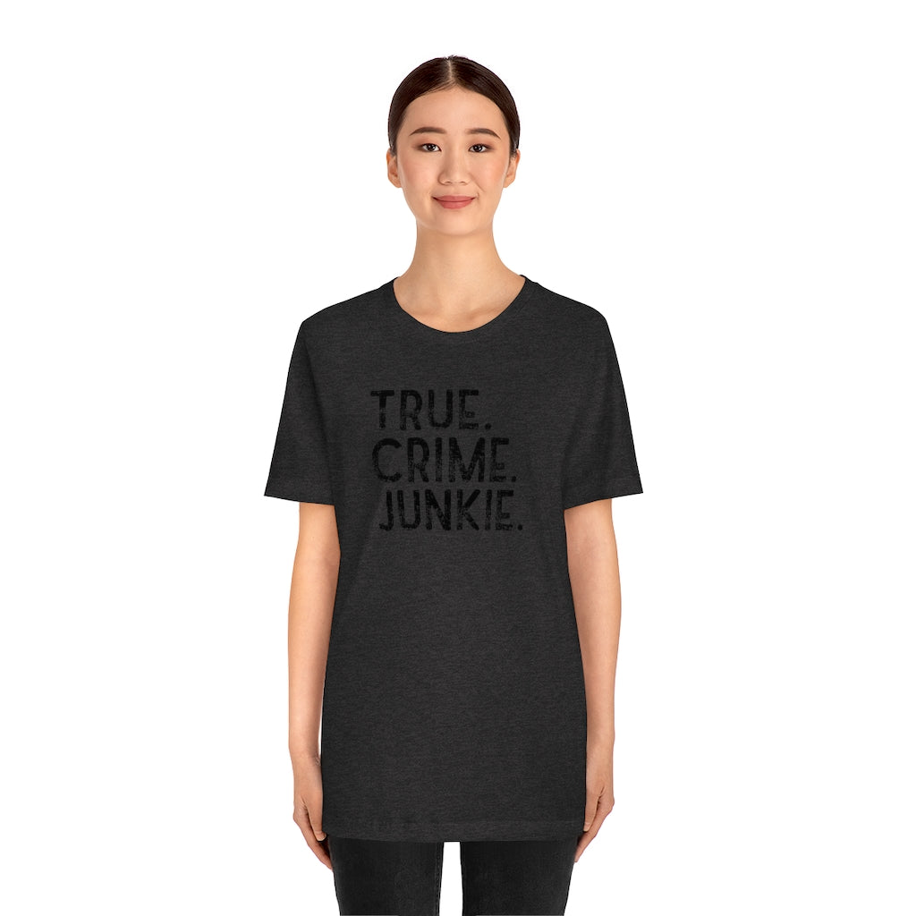 True Crime Junkie Unisex Tee