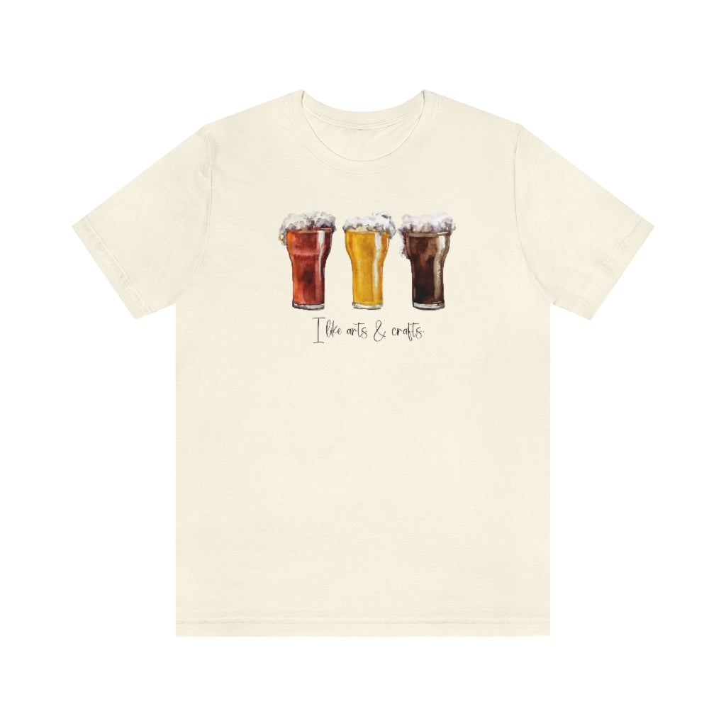 I Like Arts & Crafts, Funny Craft Beer Shirt, Boho Unisex Jersey Short Sleeve Tee