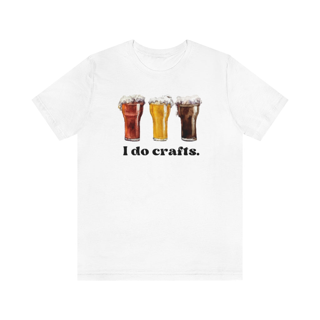I DO CRAFTS Beer Shirt, Funny Unisex Jersey Short Sleeve Tee