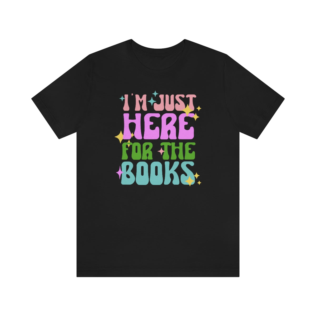 I'm Just Here For The Books Shirt