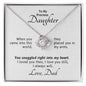 From Dad, They Placed You In My Arms - Love Knot Gift to Daughter