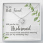 Best Friend Bridesmaid Proposal Necklace, Love Knot Pendant