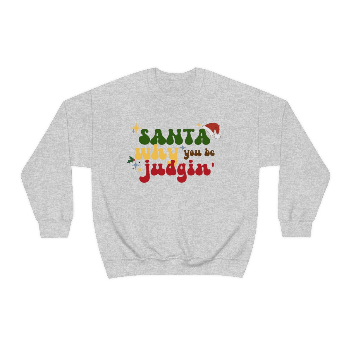 Funny Christmas Sweatshirt Retro Santa Why You Be Judgin'