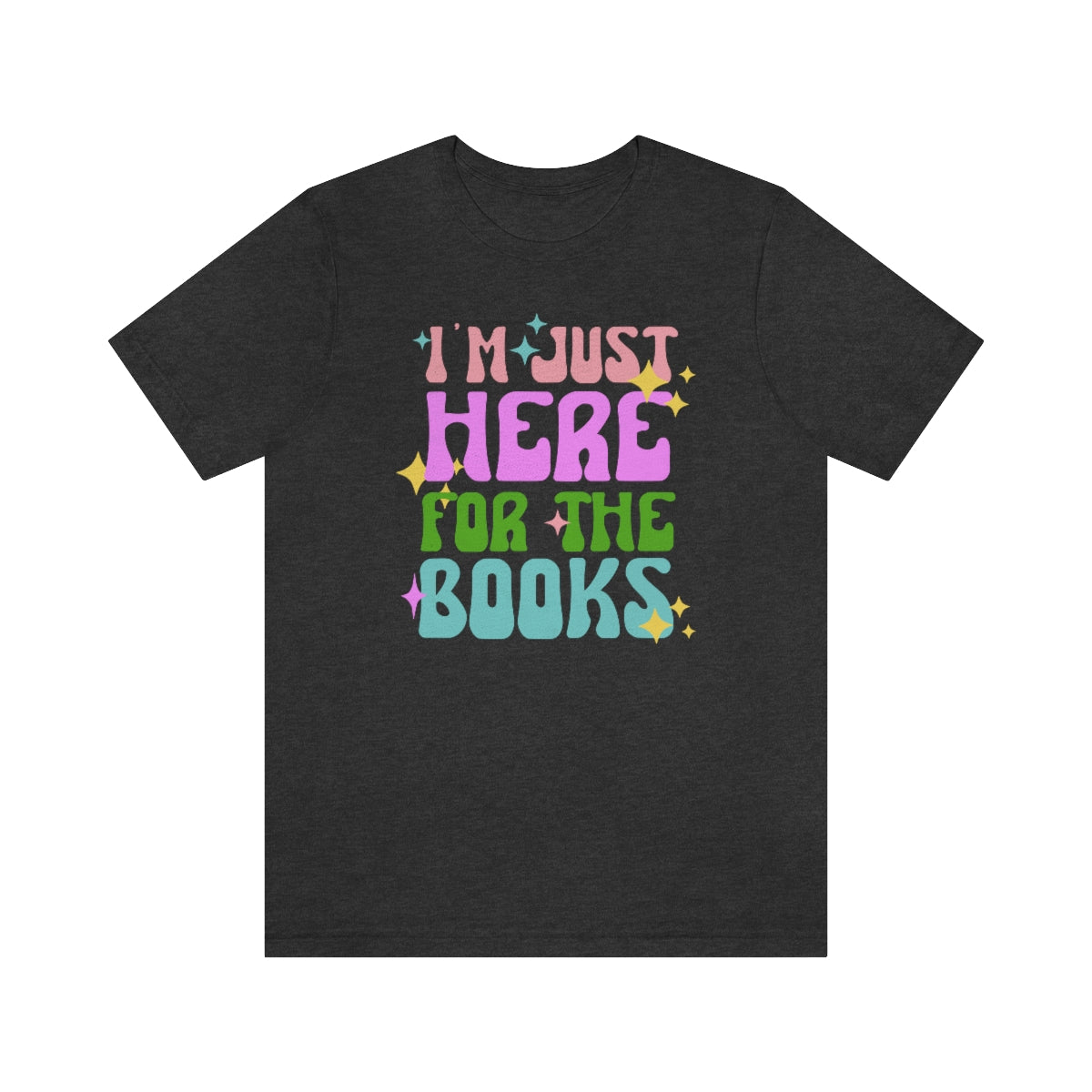 I'm Just Here For The Books Shirt