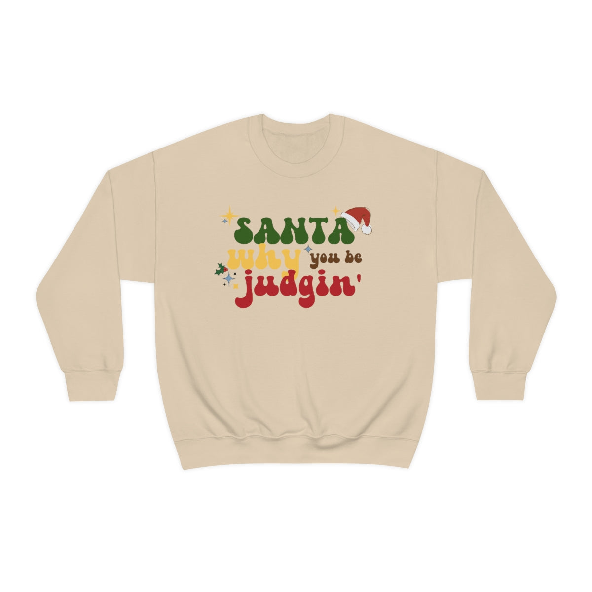 Funny Christmas Sweatshirt Retro Santa Why You Be Judgin'