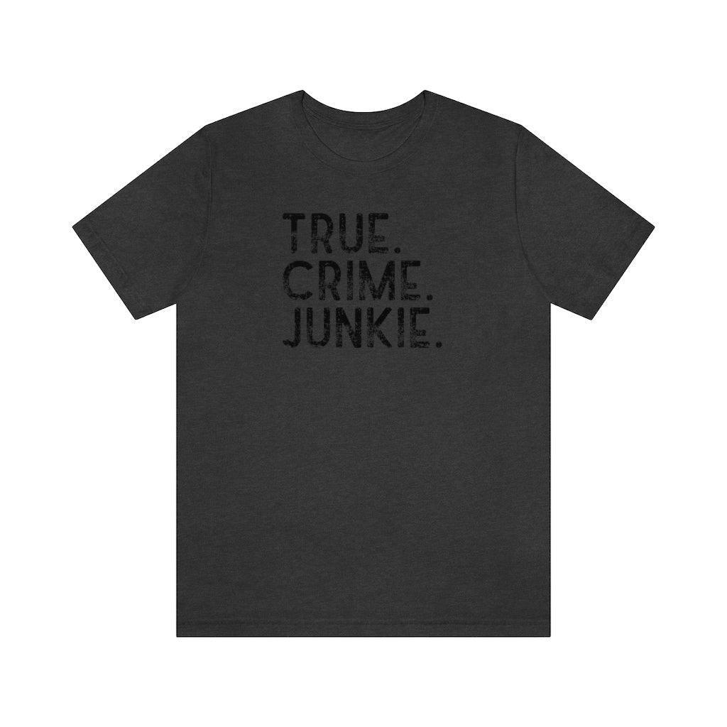 True Crime Junkie Unisex Tee