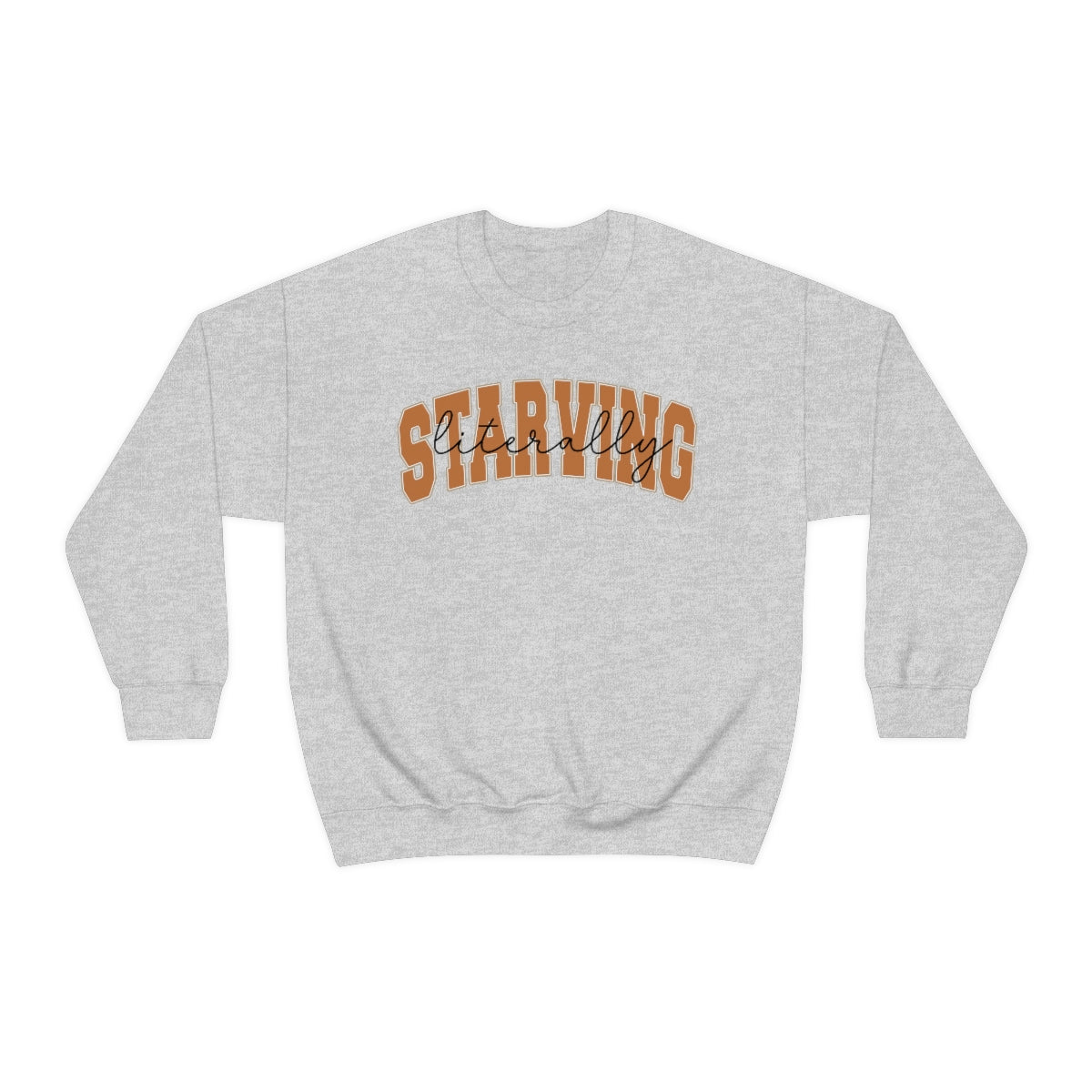 Literally Starving Funny Thanksgiving Sweatshirt
