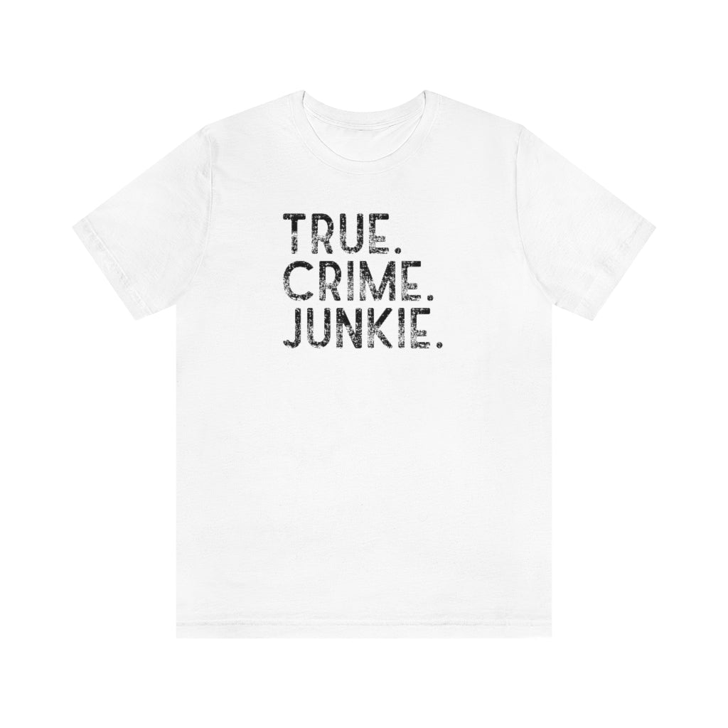 True Crime Junkie Unisex Tee