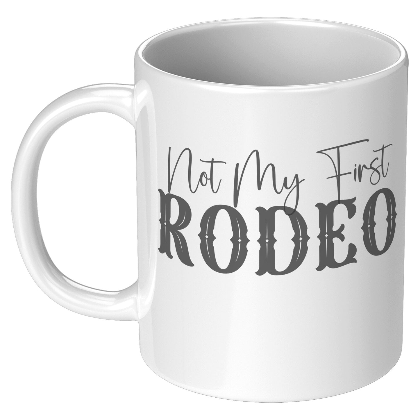 Not My First Rodeo Mug