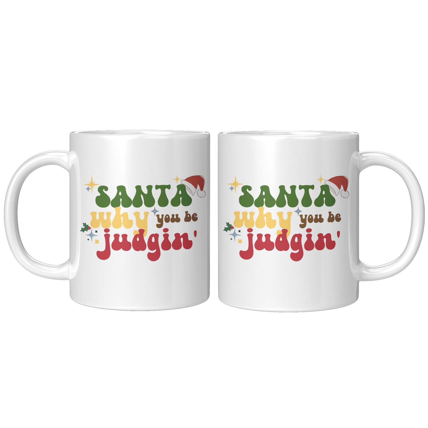 Santa Why You Be Judging Funny Christmas Mug