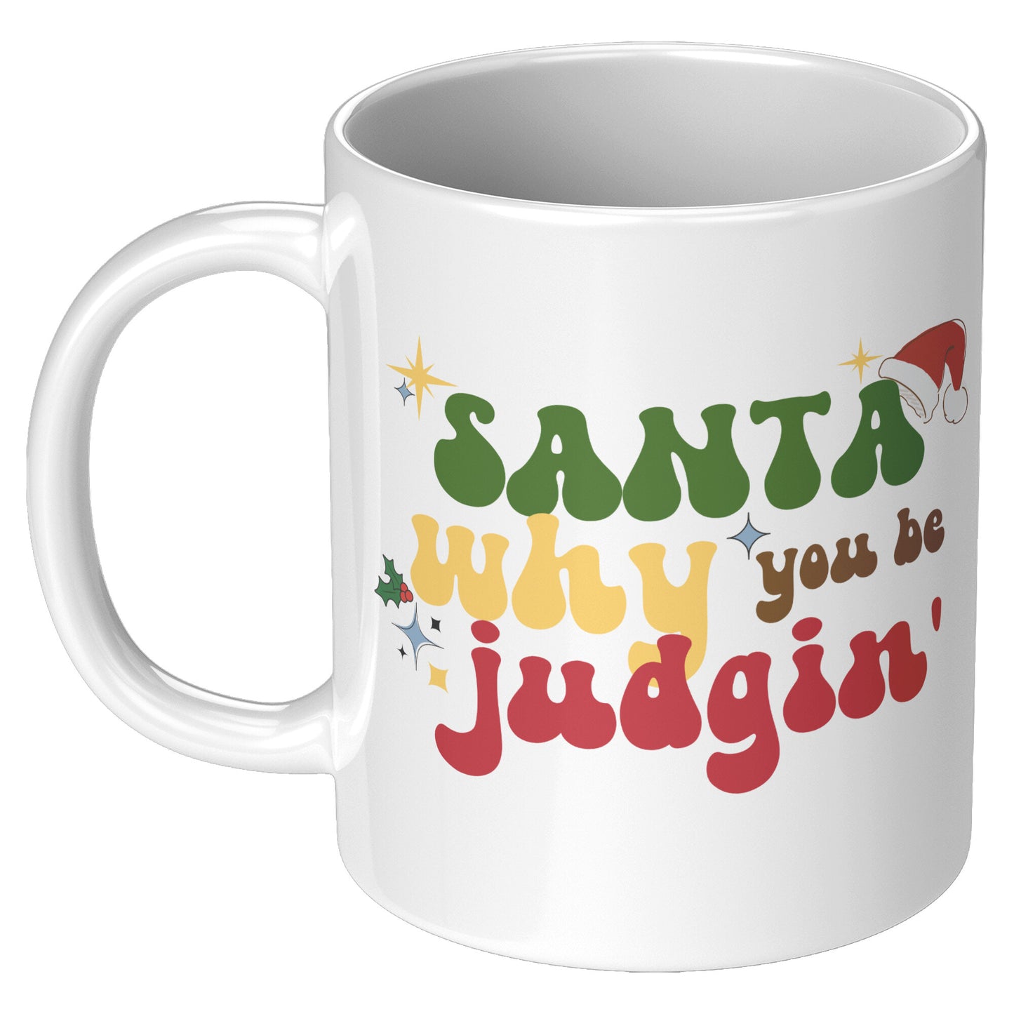 Santa Why You Be Judging Funny Christmas Mug