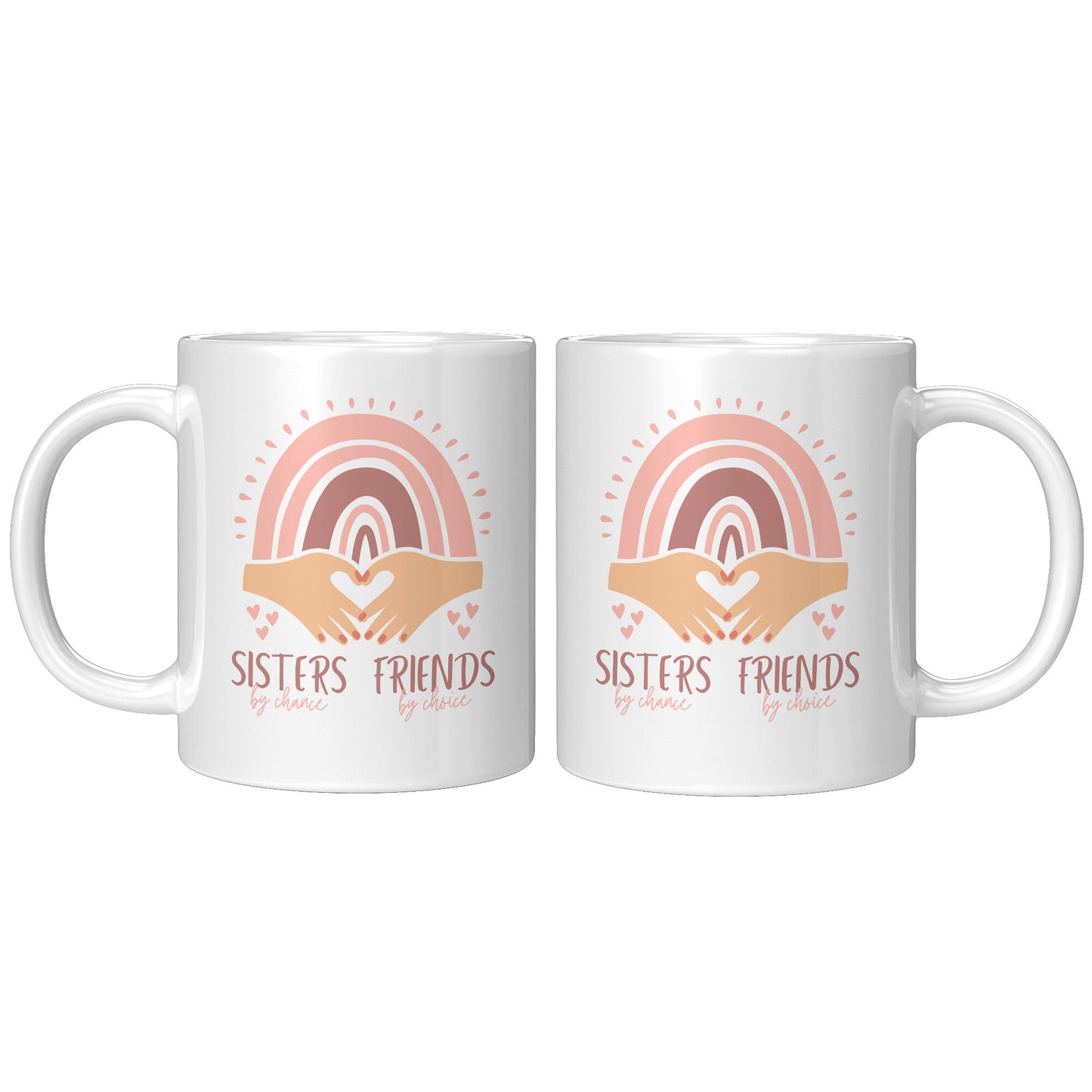 Sisters by Chance Friends by Choice 11oz White Mug