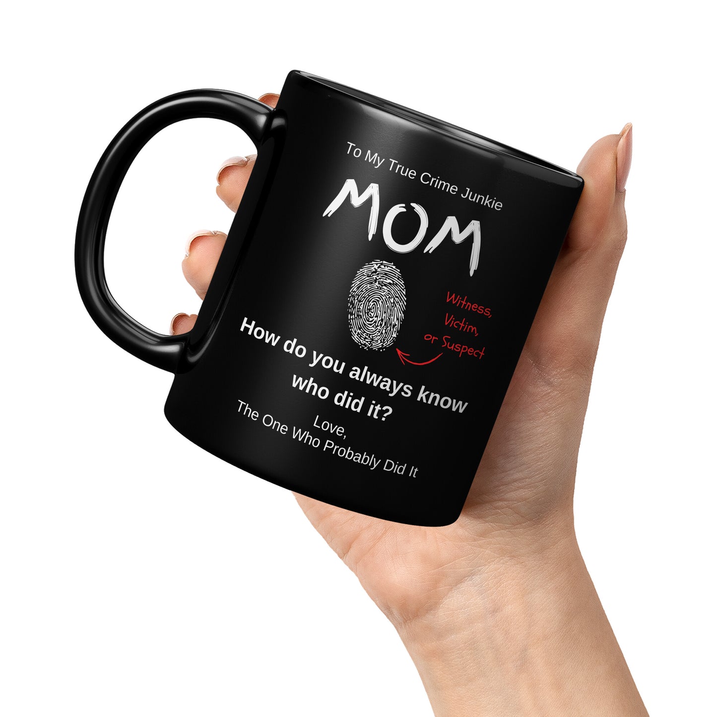 True Crime, To Mom From The One Who Probably Did It 11oz Black Mug