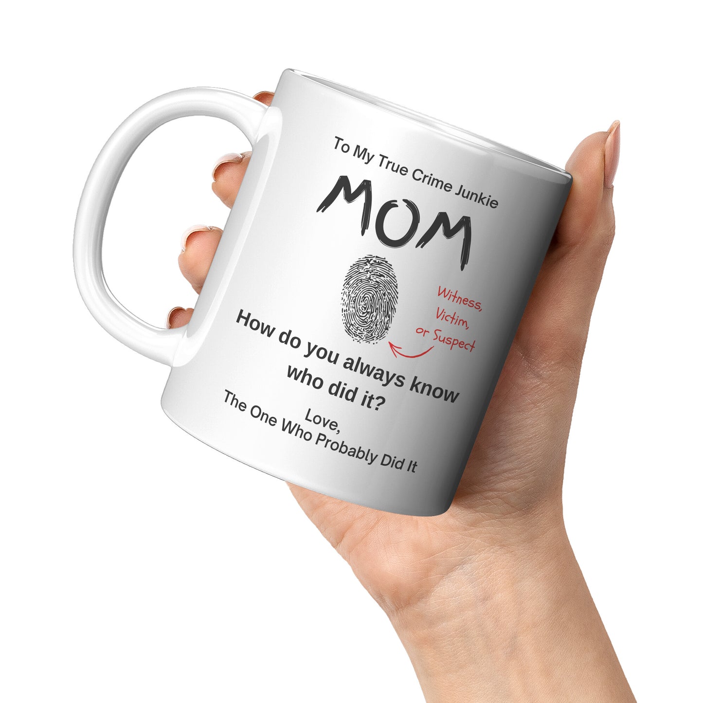 True Crime, To Mom From The One Who Probably Did It 11oz White Mug