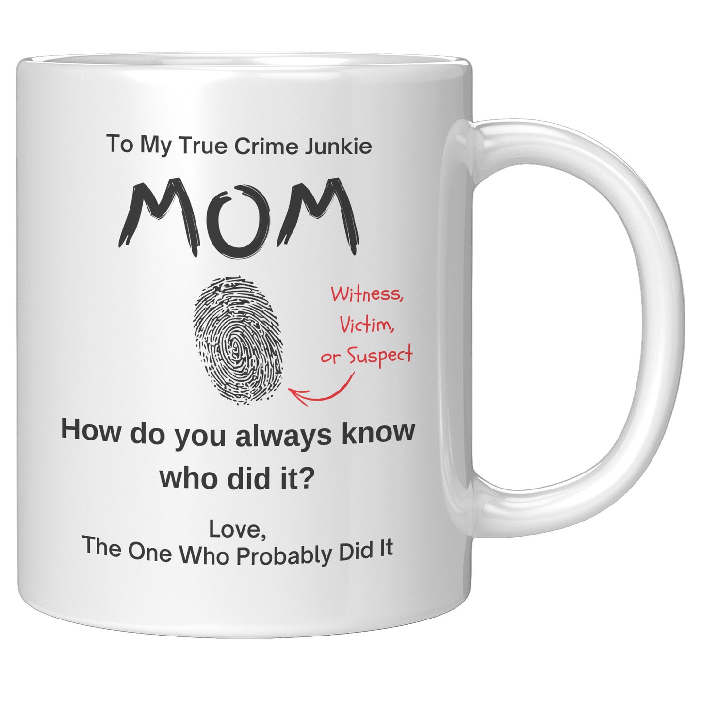 True Crime, To Mom From The One Who Probably Did It 11oz White Mug