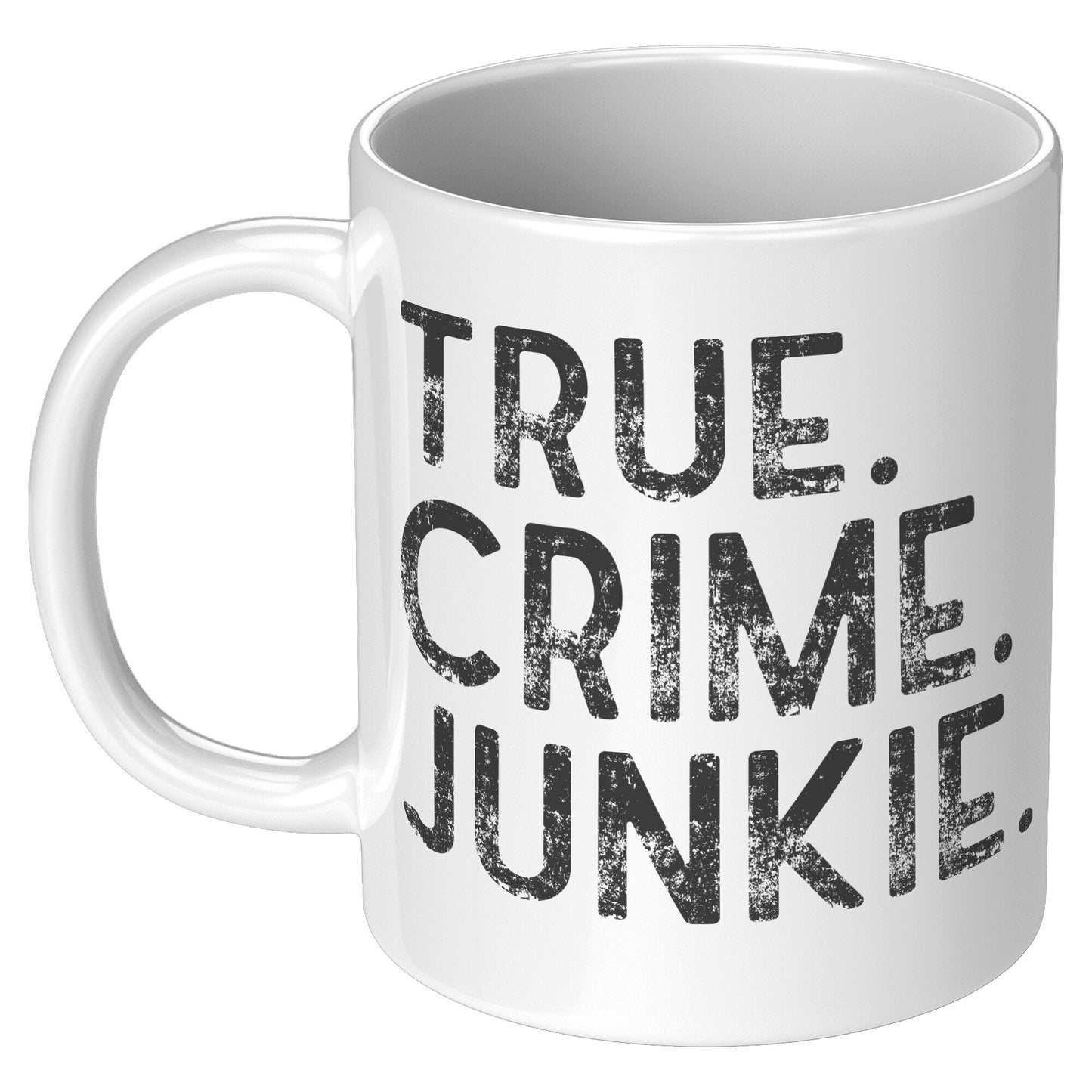True Crime Junkie White 11oz Mug