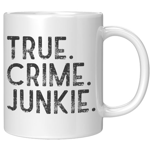 True Crime Junkie White 11oz Mug