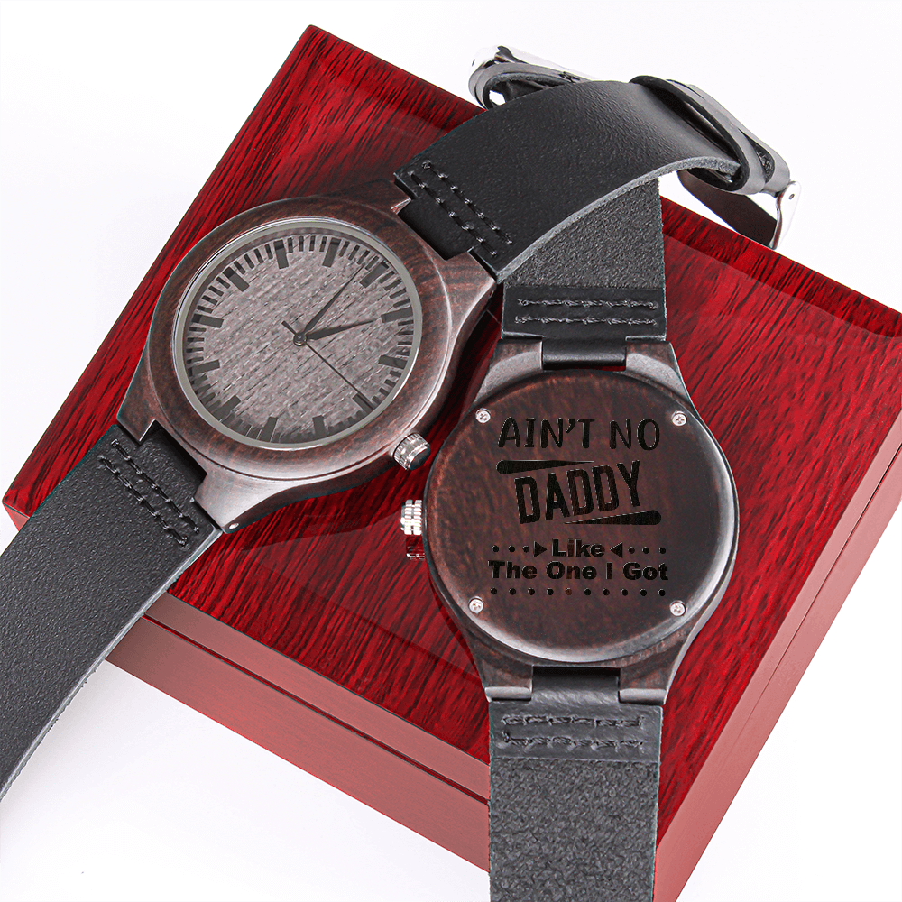 Engraved Wooden Watch for Dad  - Ain't No Daddy Like The One I Got