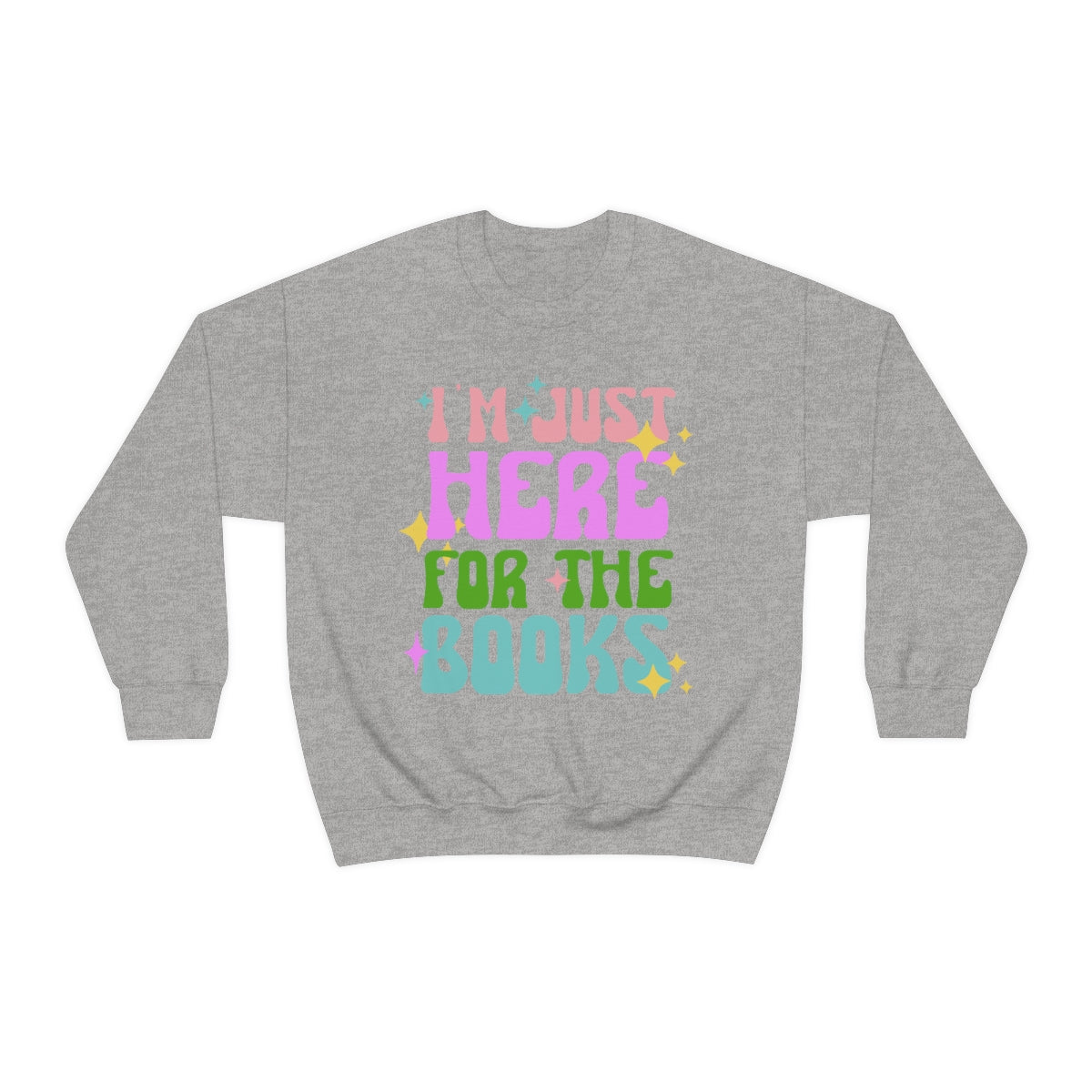 I'm Just Here For The Books Book Lover Librarian Crewneck Sweatshirt