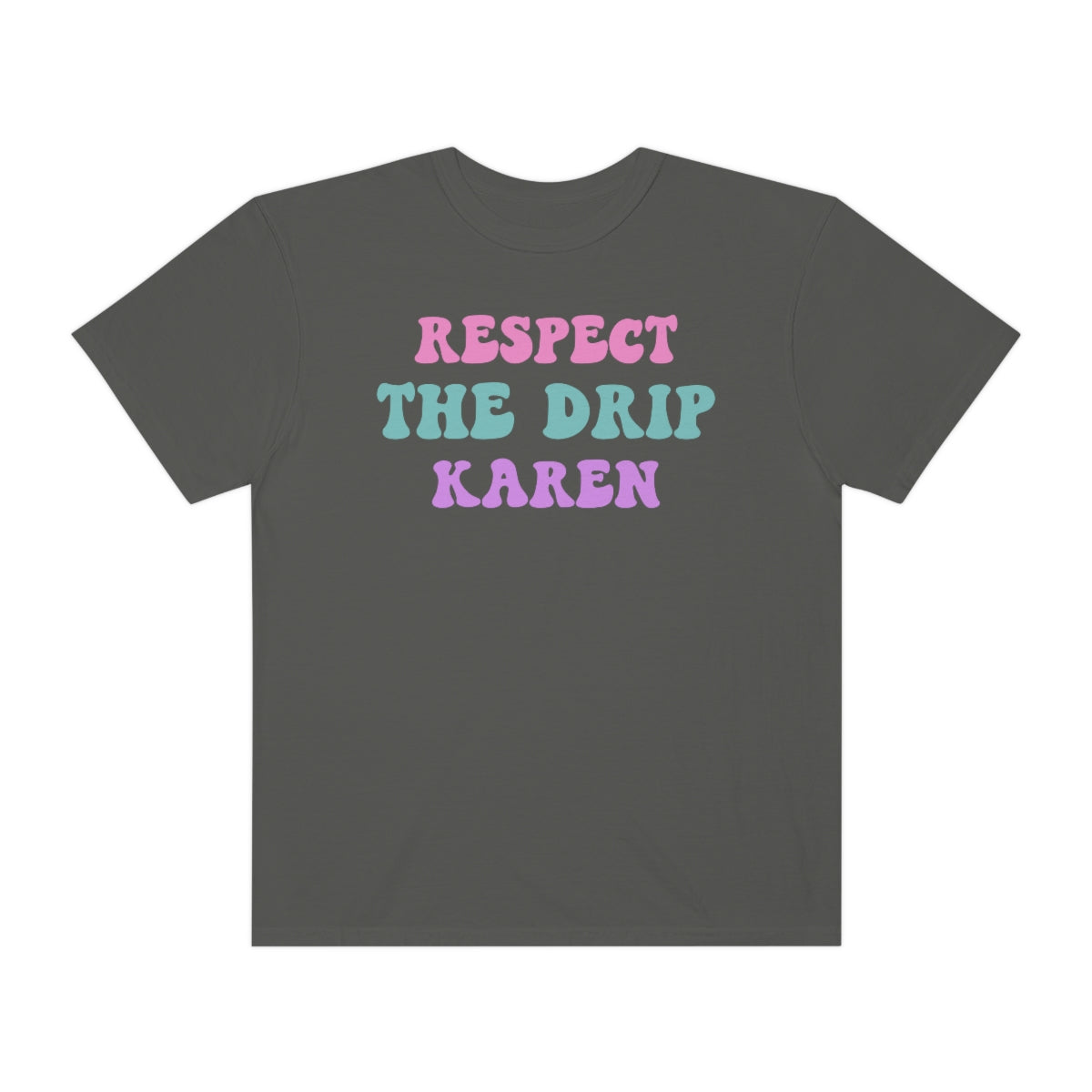 Respect The Drip Karen Retro Comfort Colors Shirt