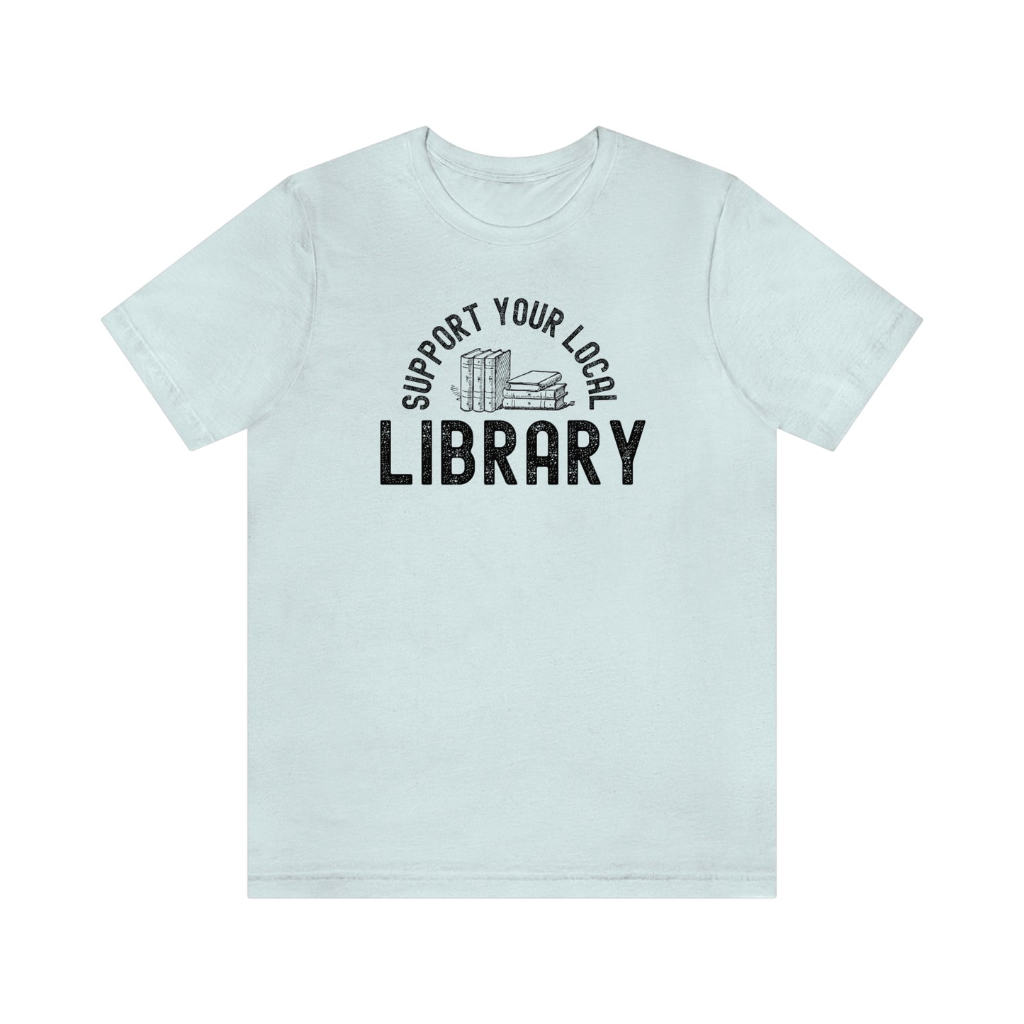 Support Your Local Library Shirt
