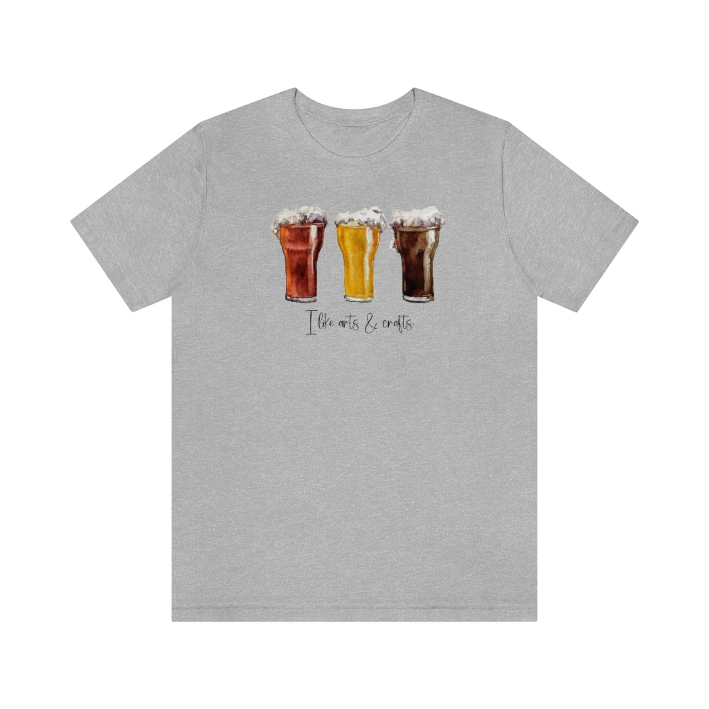 I Like Arts & Crafts, Funny Craft Beer Shirt, Boho Unisex Jersey Short Sleeve Tee